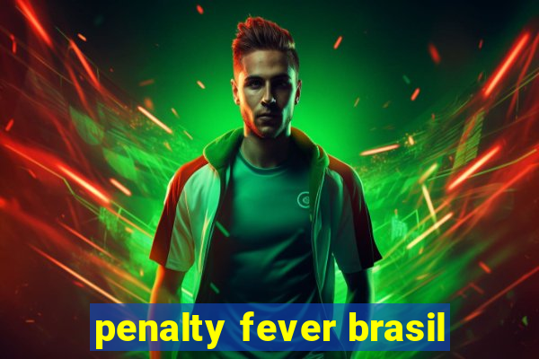 penalty fever brasil